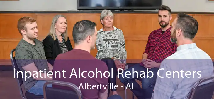 Inpatient Alcohol Rehab Centers Albertville - AL